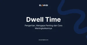 Cara Meningkatkan Dwell Time Pengunjung Website: Panduan Lengkap untuk Optimasi Keterlibatan Pengguna